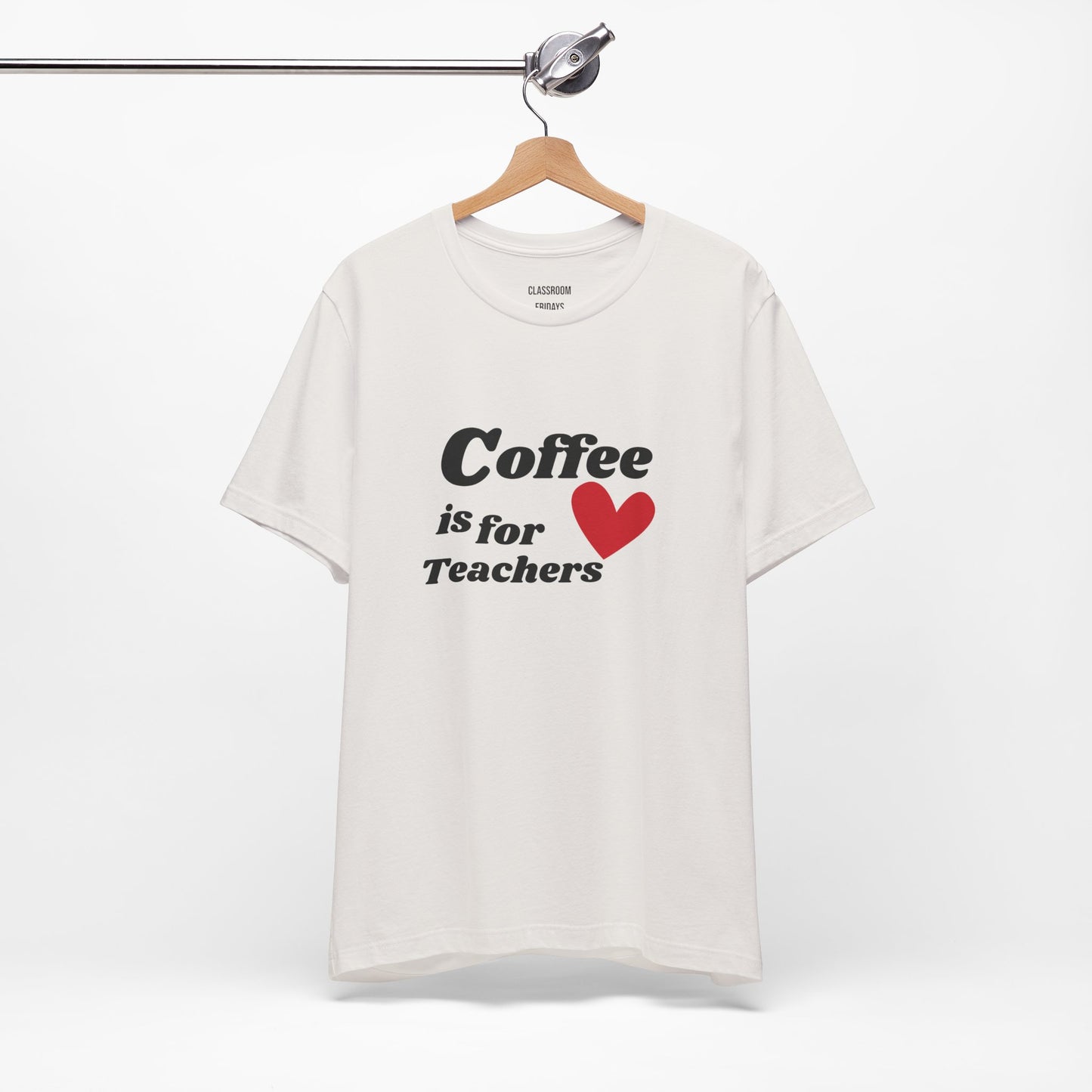 "Coffee Is for Teachers" Teacher Tee