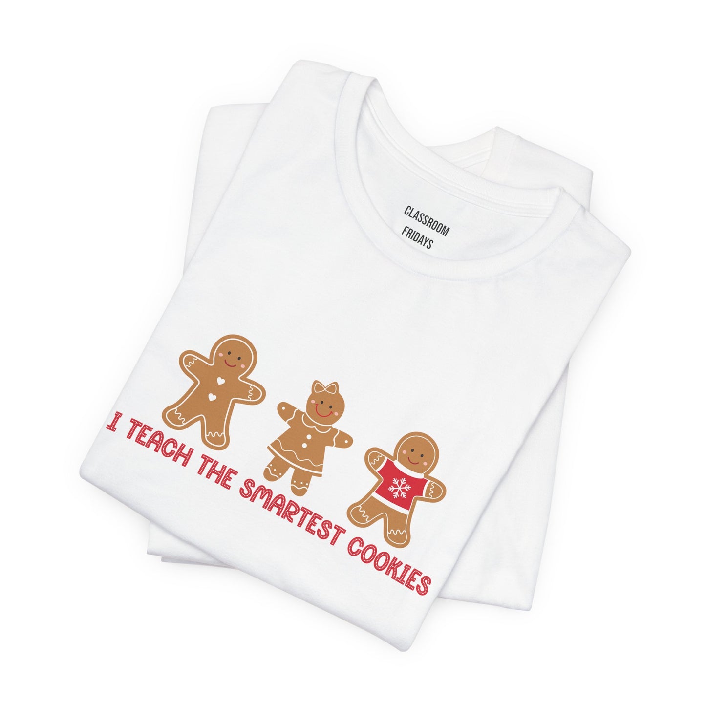 "I Teach The Smartest Cookies" Christmas Teacher Tee