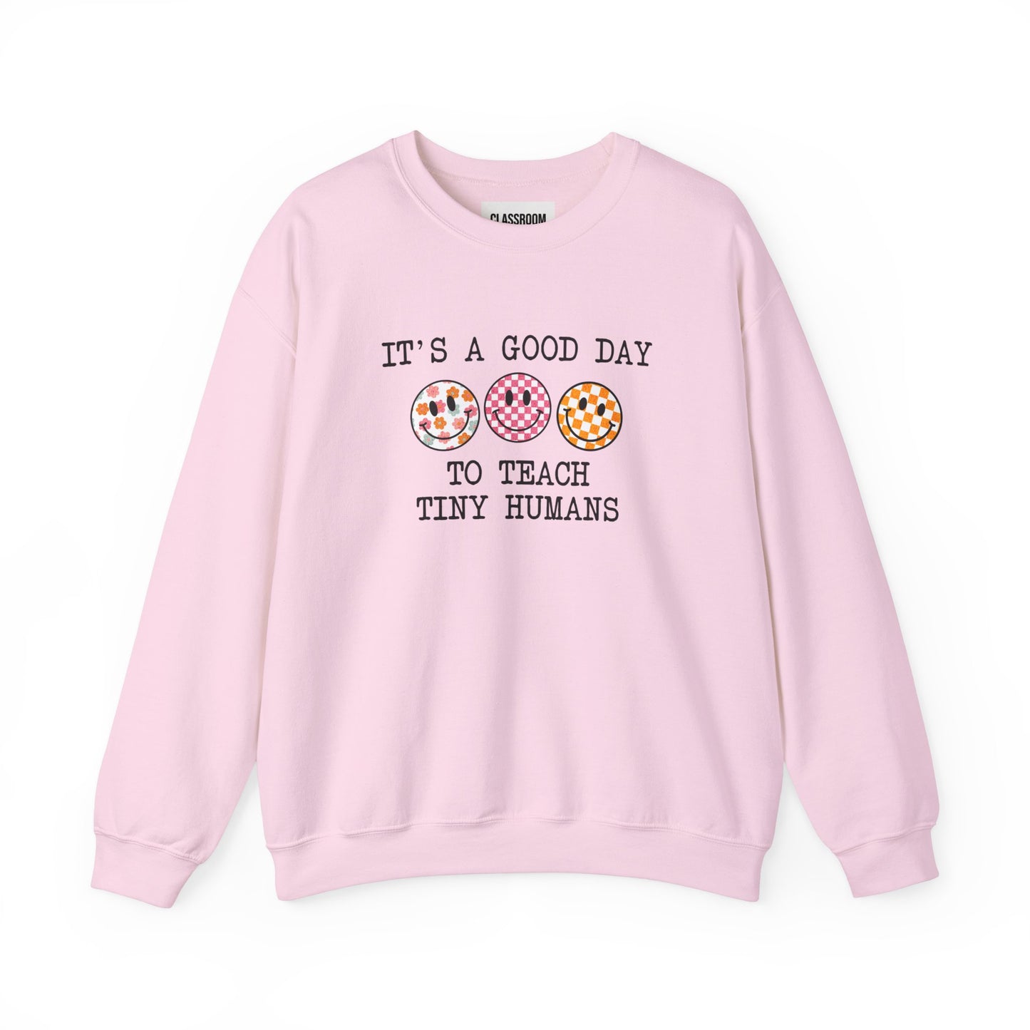 "It's A Good Day To Teach Tiny Humans" Teacher Crewneck Sweatshirt