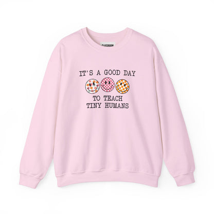 "It's A Good Day To Teach Tiny Humans" Teacher Crewneck Sweatshirt