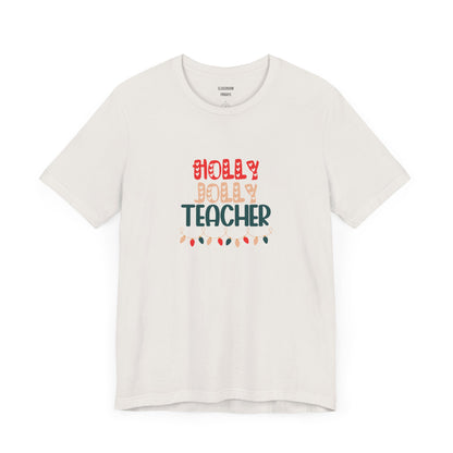 "Holly Jolly Teacher" Teacher Tee