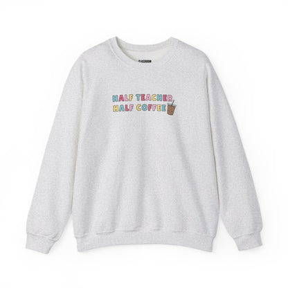 "Half Coffee" Teacher Sweatshirt