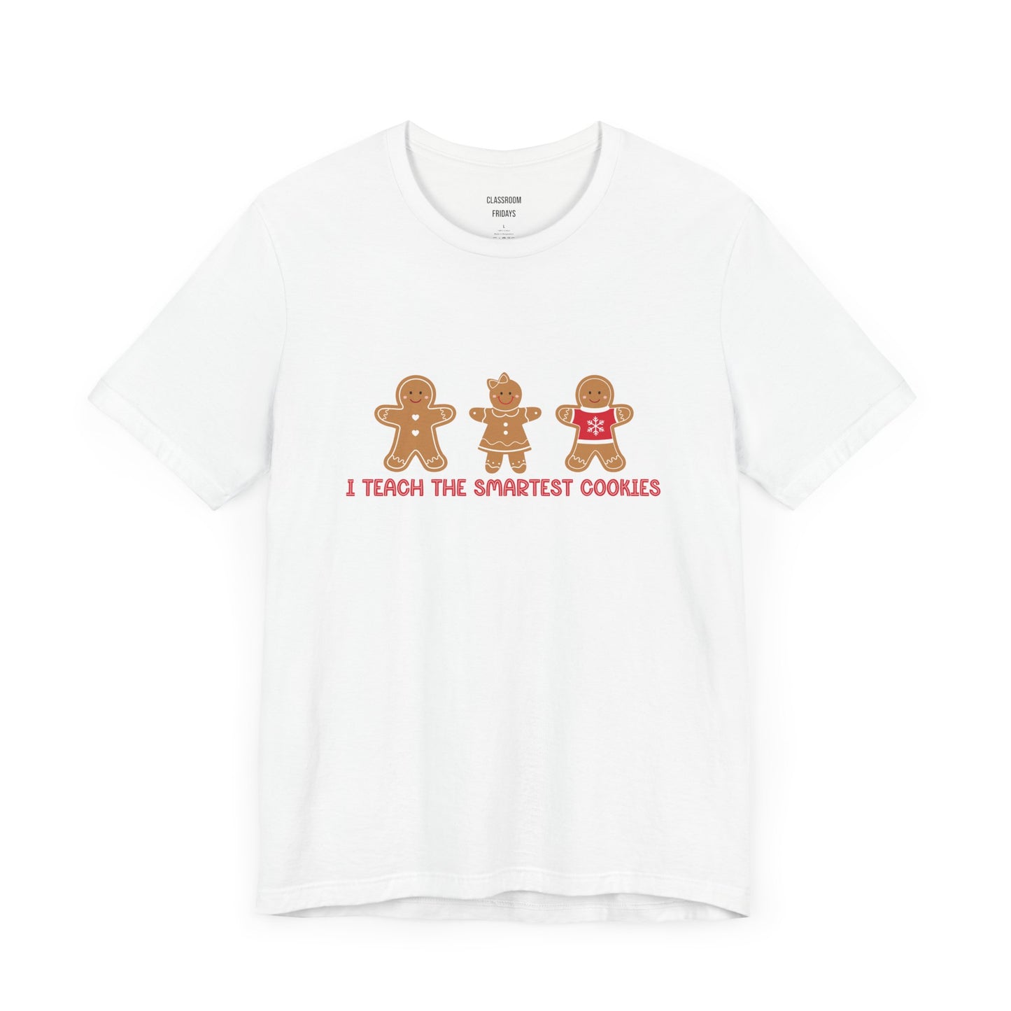 "I Teach The Smartest Cookies" Christmas Teacher Tee