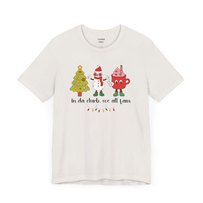 "In da clurb,we all fam" Christmas Teacher Tee