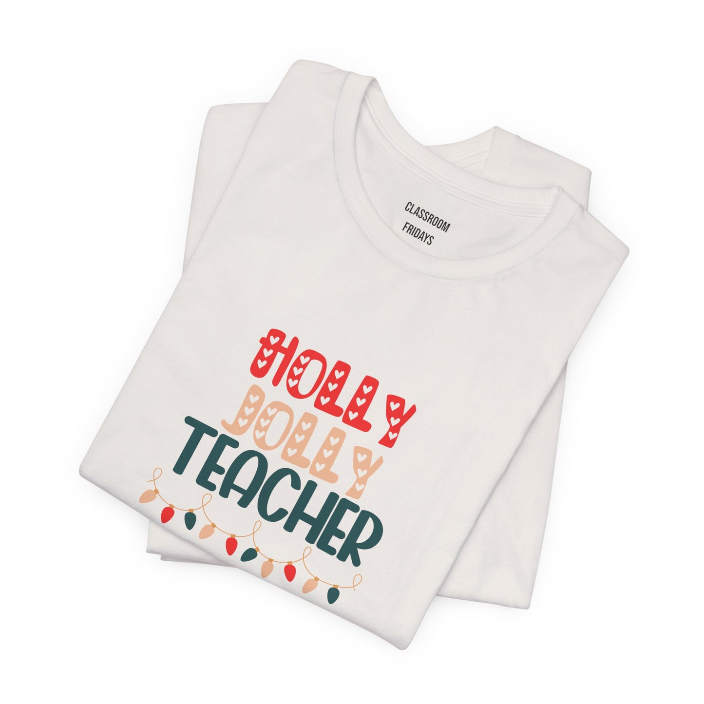 "Holly Jolly Teacher" Teacher Tee