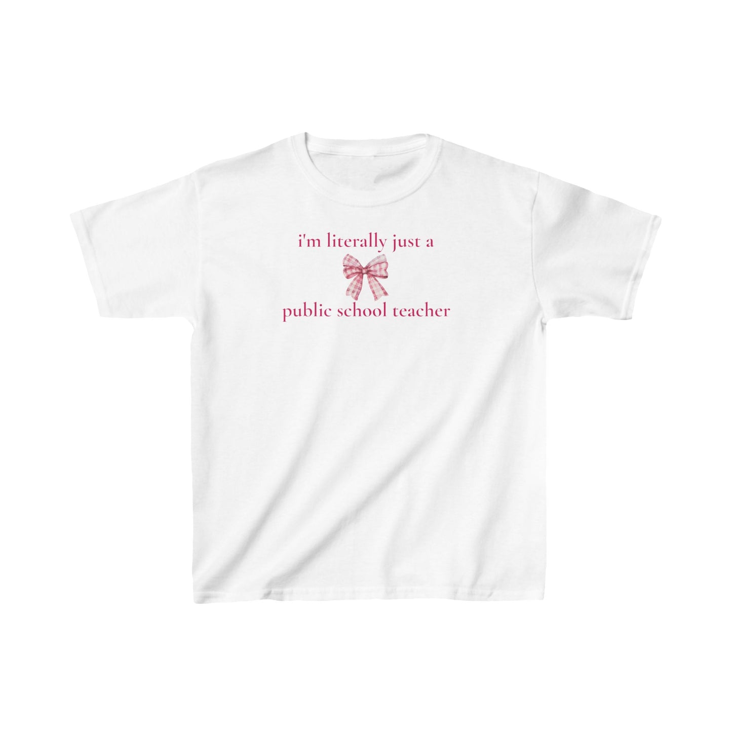 "I'm literally just a public school teacher" Teachers Baby Tee