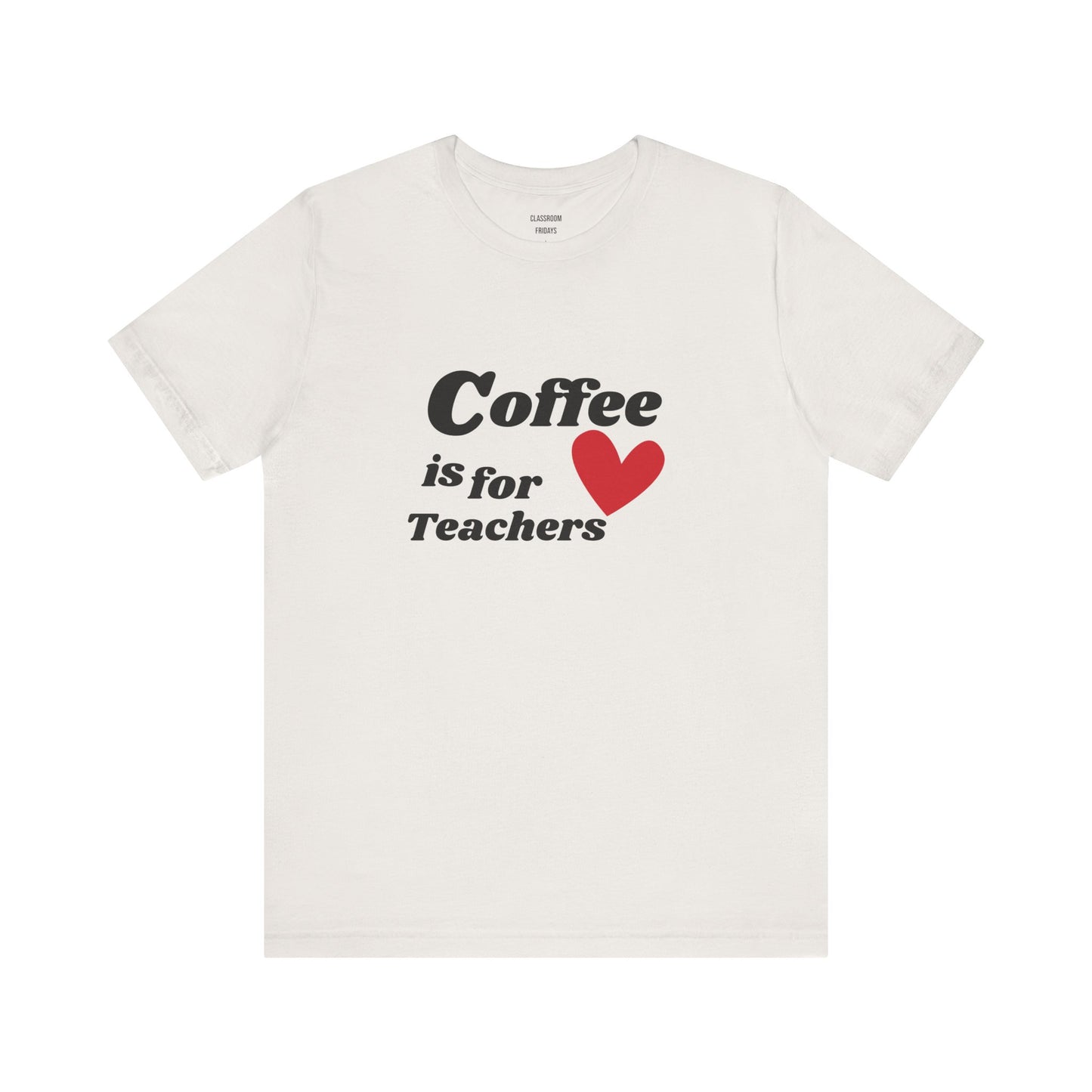 "Coffee Is for Teachers" Teacher Tee