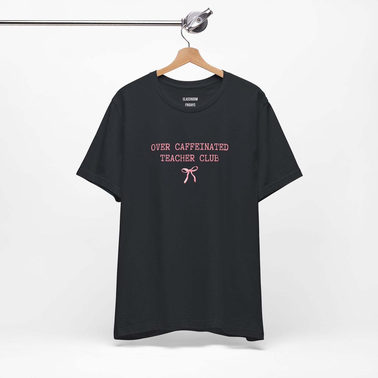 "Over Caffeinated" Teacher Tee