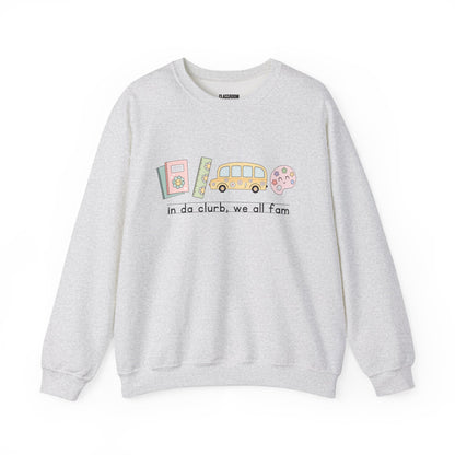 "in da clurb, we all fam" Teacher Sweatshirt