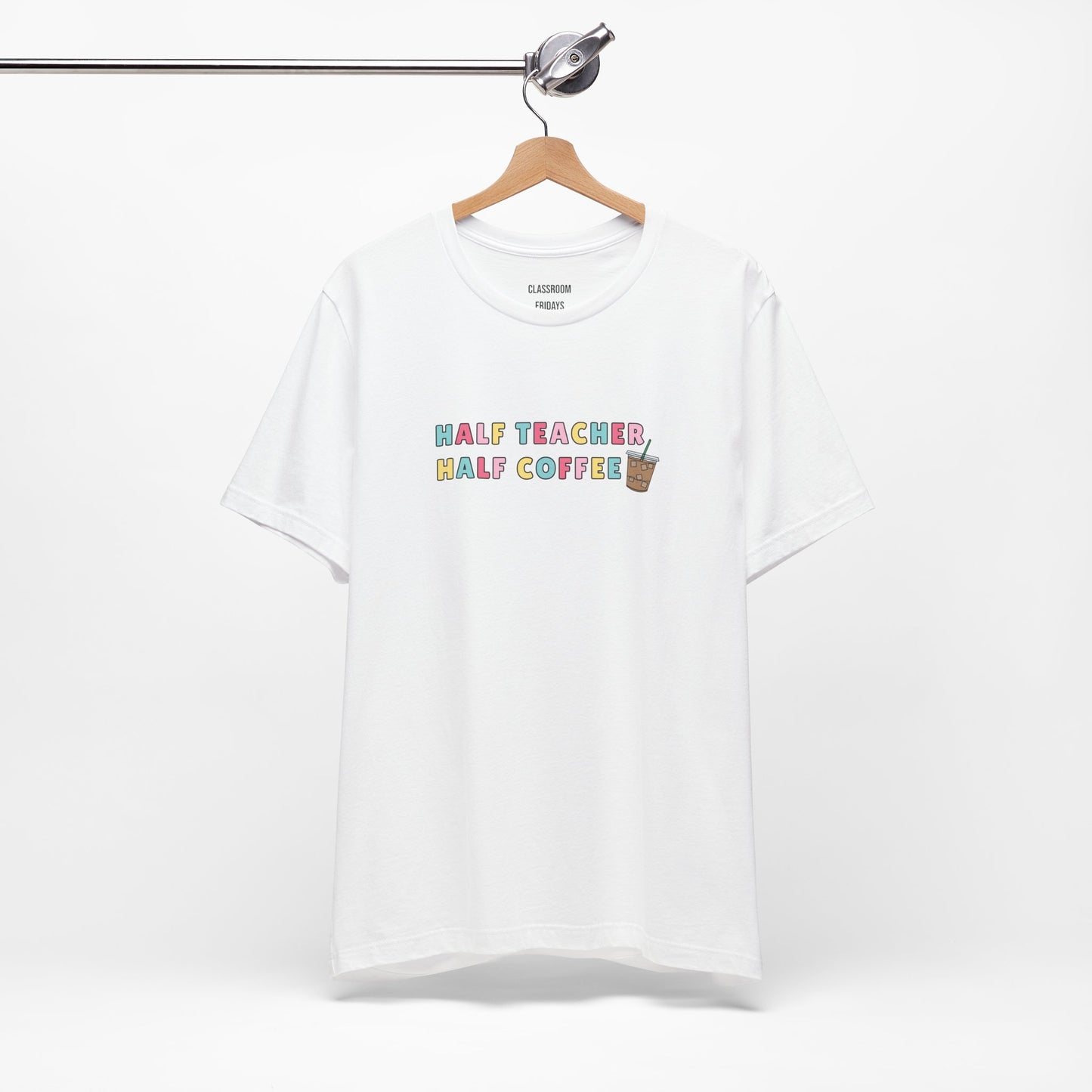 "Half Coffee" Teacher Tee