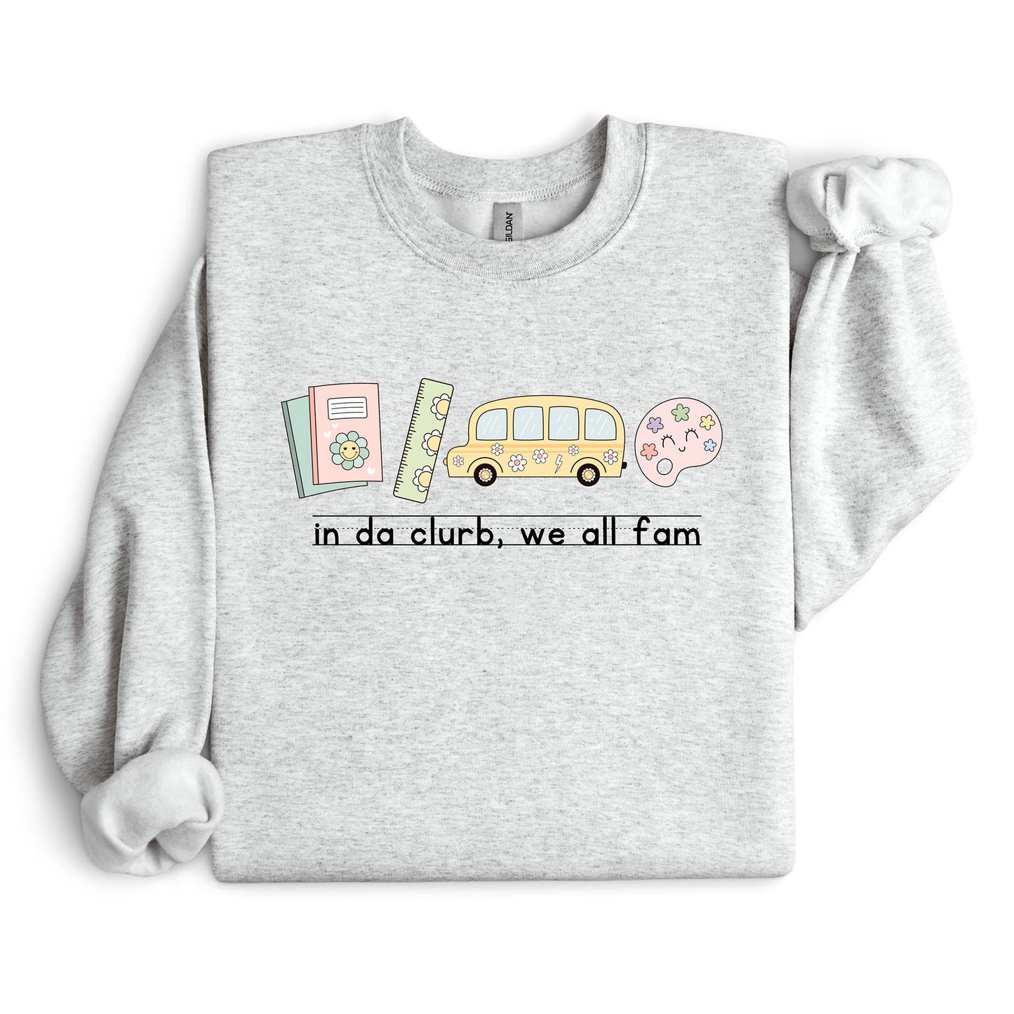 "in da clurb, we all fam" Teacher Sweatshirt