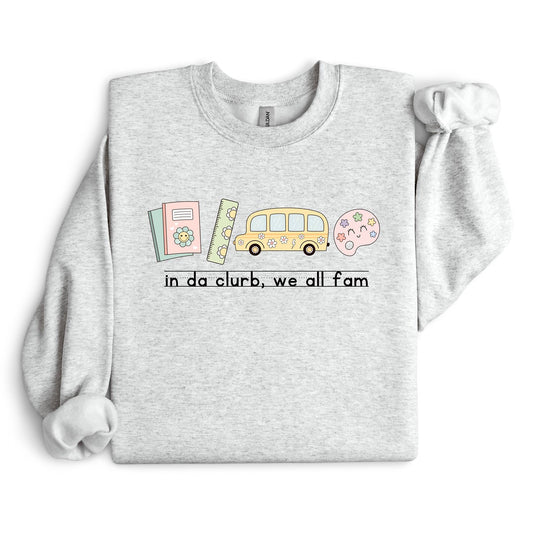 "in da clurb, we all fam" Teacher Sweatshirt