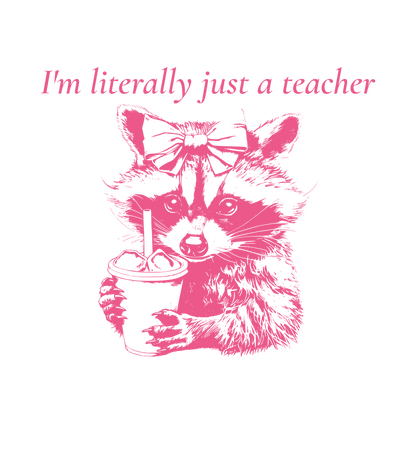 "I'm Literally Just a Teacher" Teacher Baby Tee