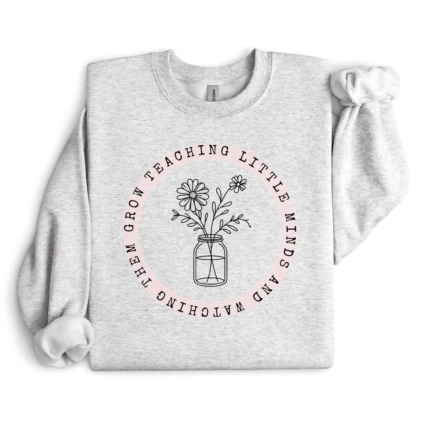 "Teaching Little Minds" Teacher Sweatshirt